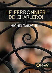 Le Ferronnier de Charleroi, couverture du roman de Michel Tabachnik
