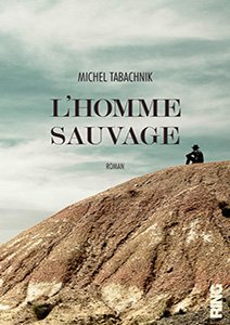 Couverture de L'homme sauvage, roman de Michel Tabachnik